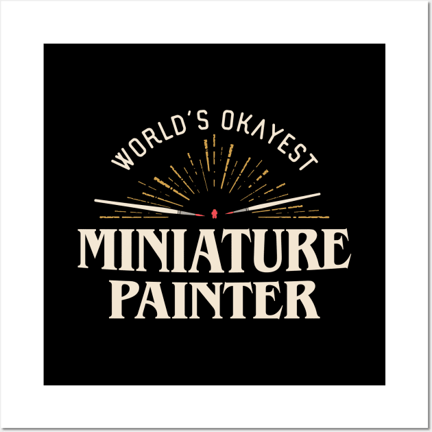 Funny Worlds Okayest Miniature Painter Award Wall Art by pixeptional